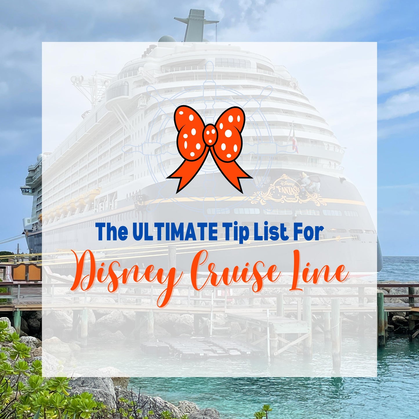 The Ultimate Disney Cruise Line Tip List